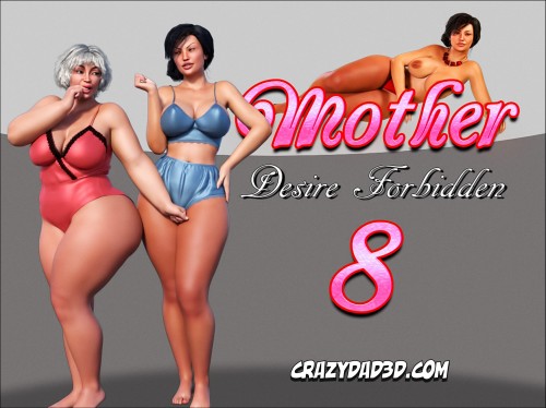 CrazyDad3D - Mother Desire Forbidden 8! 3D Porn Comic